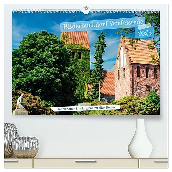 Bilderbuchdorf Wiefelstede (hochwertiger Premium Wandkalender 2024 DIN A2 quer), Kunstdruck in Hochglanz, Claudia Kleemann