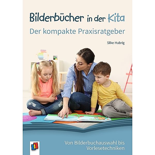 Bilderbücher in der Kita - Der kompakte Praxisratgeber, Silke Hubrig