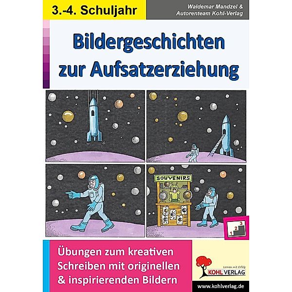 Bildergeschichten zur Aufsatzerziehung / Klasse 3-4, Waldemar Mandzel, Autorenteam Kohl-Verlag