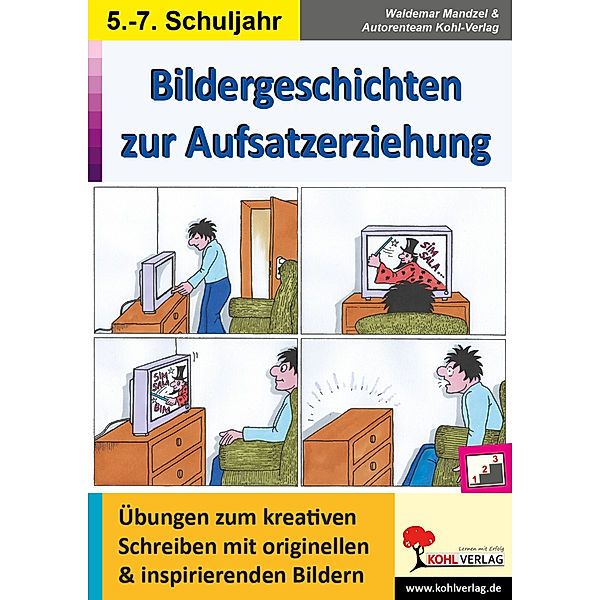 Bildergeschichten zur Aufsatzerziehung / Klasse 5-7, Waldemar Mandzel, Autorenteam Kohl-Verlag