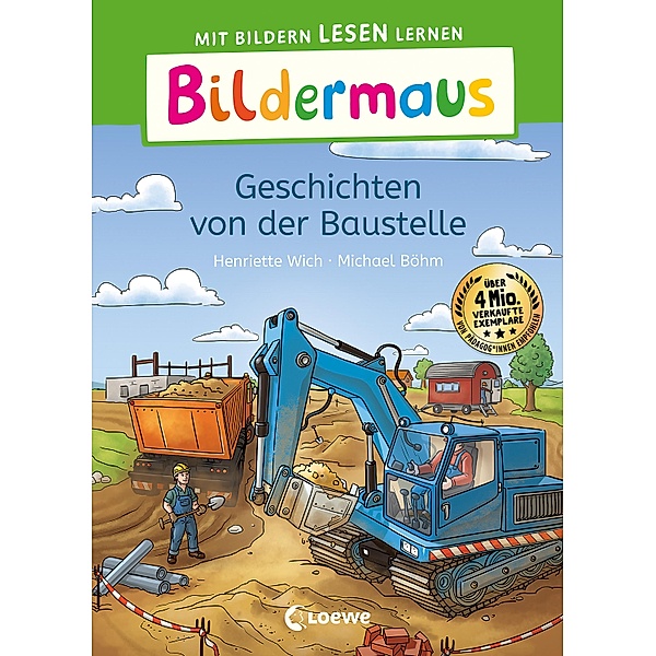 Bildermaus - Geschichten von der Baustelle / Bildermaus, Henriette Wich