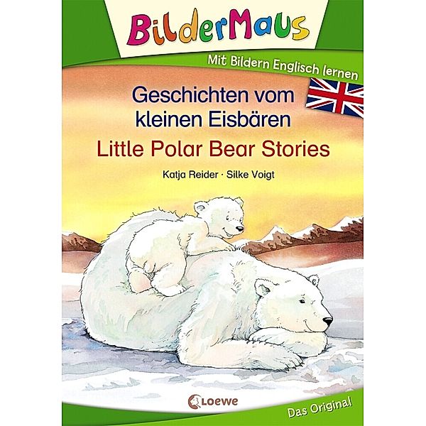 Bildermaus - Mit Bildern Englisch lernen - Geschichten vom kleinen Eisbären - Little Polar Bear Stories, Katja Reider