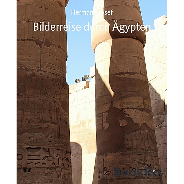 Bilderreise durch Ägypten, Hermann Josef