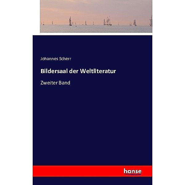 Bildersaal der Weltliteratur, Johannes Scherr