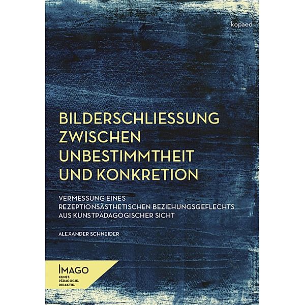 Bilderschließung zwischen Unbestimmtheit und Konkretion, Alexander Schneider