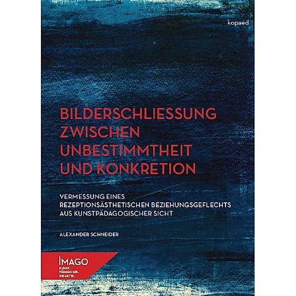 Bilderschließung zwischen Unbestimmtheit und Konkretion, Alexander Schneider