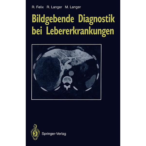 Bildgebende Diagnostik bei Lebererkrankungen, Roland Felix, Ruth Langer, Mathias Langer