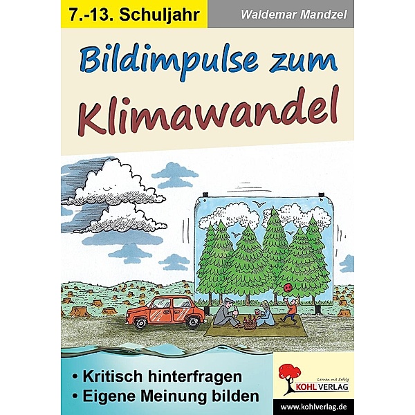 Bildimpulse zum Klimawandel, Waldemar Mandzel, Autorenteam Kohl-Verlag