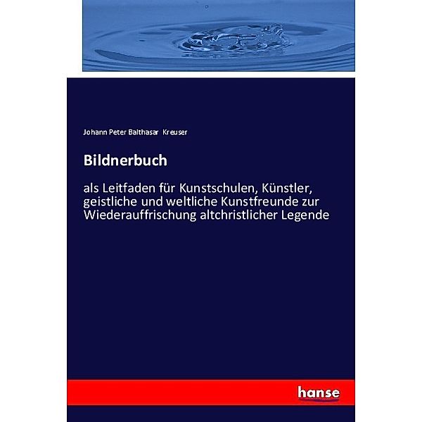Bildnerbuch, Johann Peter Balthasar Kreuser
