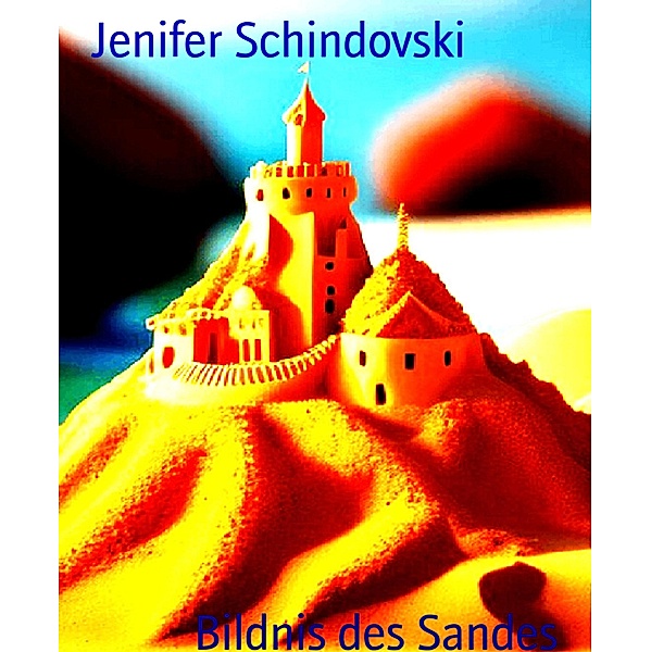 Bildnis des Sandes, Jenifer Schindovski