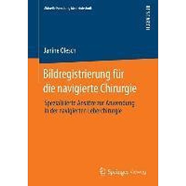 Bildregistrierung für die navigierte Chirurgie / Aktuelle Forschung Medizintechnik - Latest Research in Medical Engineering, Janine Olesch