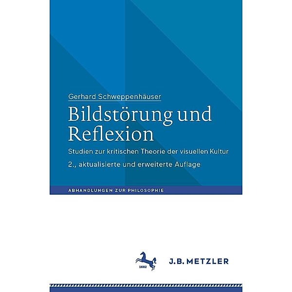 Bildstörung und Reflexion / Abhandlungen zur Philosophie, Gerhard Schweppenhäuser