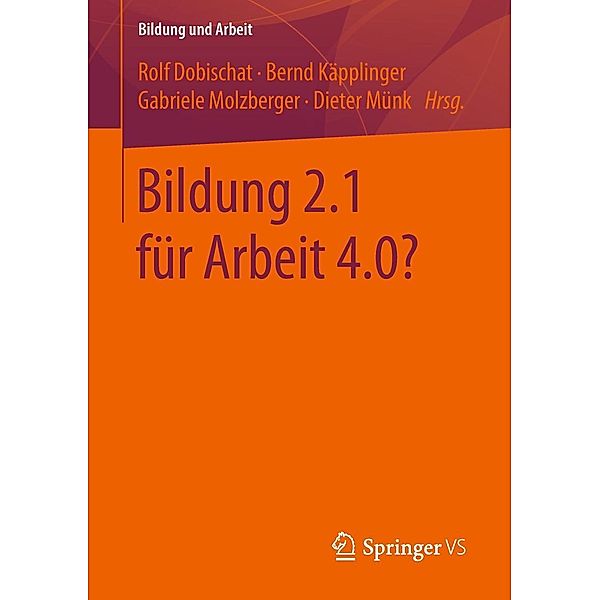 Bildung 2.1 für Arbeit 4.0? / Bildung und Arbeit Bd.6