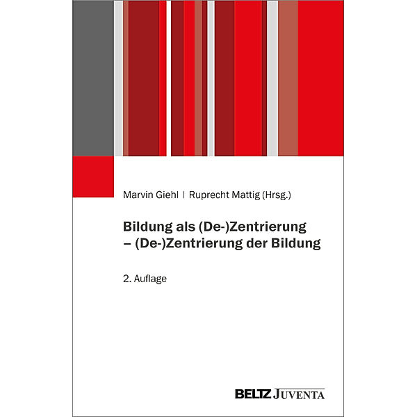 Bildung als (De-)Zentrierung - (De-)Zentrierung der Bildung