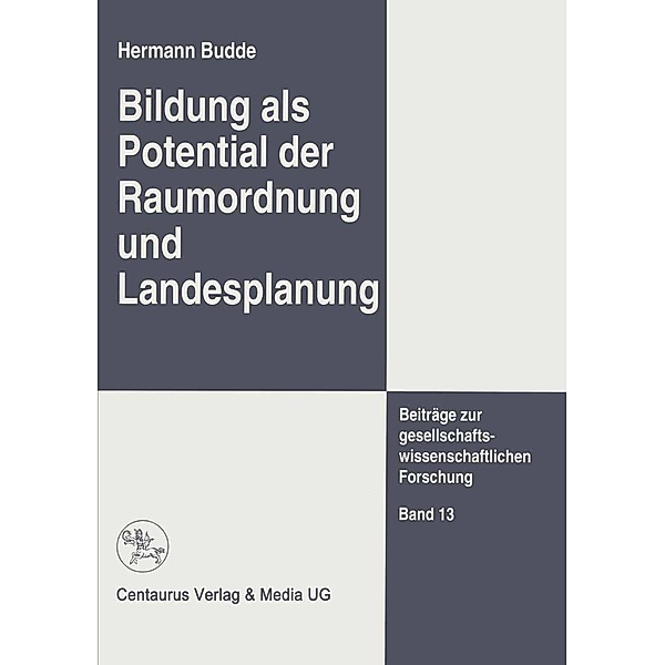 Bildung als Potential der Raumordnung und Landesplanung / Beiträge zur gesellschaftswissenschaftlichen Forschung, Hermann Budde