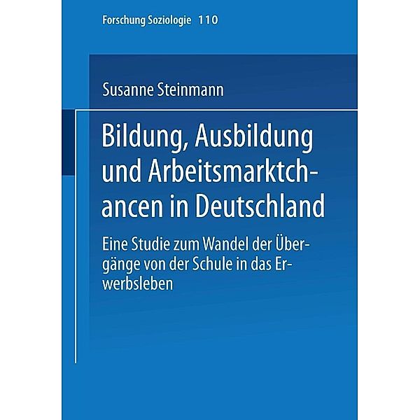 Bildung, Ausbildung und Arbeitsmarktchancen in Deutschland / Forschung Soziologie Bd.110, Susanne Steinmann