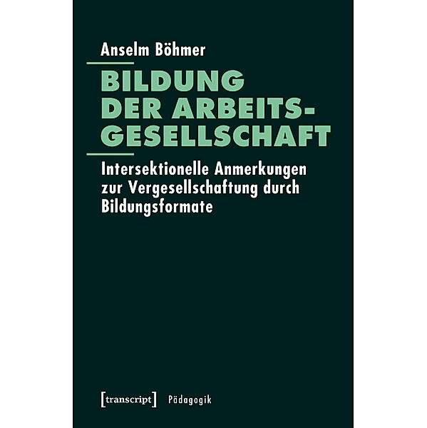 Bildung der Arbeitsgesellschaft / Pädagogik, Anselm Böhmer