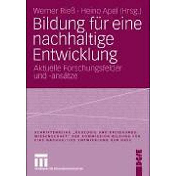 Bildung für eine nachhaltige Entwicklung / Schriftenreihe Ökologie und Erziehungswissenschaft der Kommission Bildung für eine nachhaltige Entwicklung der DGfE, Werner Rieß, Heino Apel