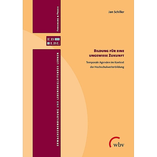 Bildung für eine ungewisse Zukunft / Erwachsenenbildung und lebensbegleitendes Lernen - Forschung & Praxis Bd.44, Jan Schiller