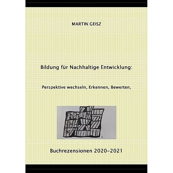 Bildung für Nachhaltige Entwicklung - Perspektive wechseln, Erkennen, Bewerten, Martin Geisz