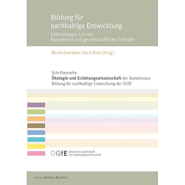 Bildung für nachhaltige Entwicklung / Schriftenreihe Ökologie und Erziehungswissenschaft der Kommission Bildung für eine nachhaltige Entwicklung der Deutschen Gesellschaft für Erziehungswissenschaft (DGfE)