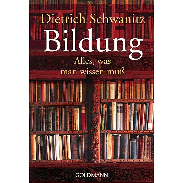 Bildung / Goldmanns Taschenbücher Bd.15147, Dietrich Schwanitz