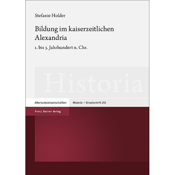 Bildung im kaiserzeitlichen Alexandria, Stefanie Holder