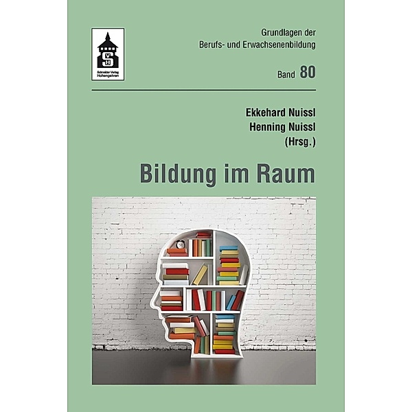 Bildung im Raum / Grundlagen der Berufs- und Erwachsenenbildung Bd.80