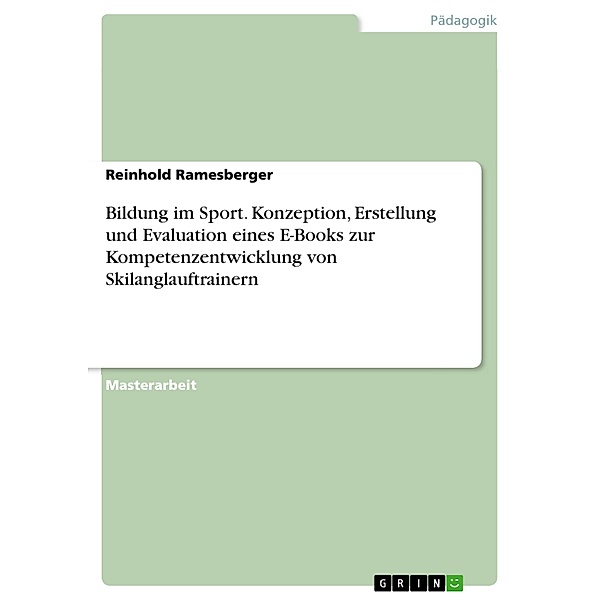 Bildung im Sport. Konzeption, Erstellung und Evaluation eines E-Books zur Kompetenzentwicklung von Skilanglauftrainern, Reinhold Ramesberger