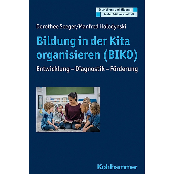 Bildung in der Kita organisieren (BIKO), Dorothee Seeger, Manfred Holodynski