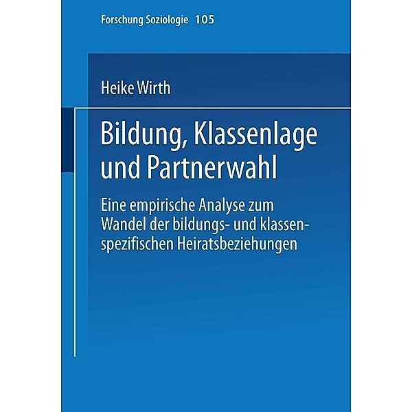 Bildung, Klassenlage und Partnerwahl / Forschung Soziologie Bd.105, Heike Wirth