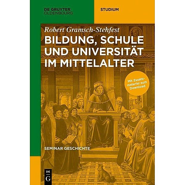 Bildung, Schule und Universität im Mittelalter / De Gruyter Studium, Robert Gramsch-Stehfest