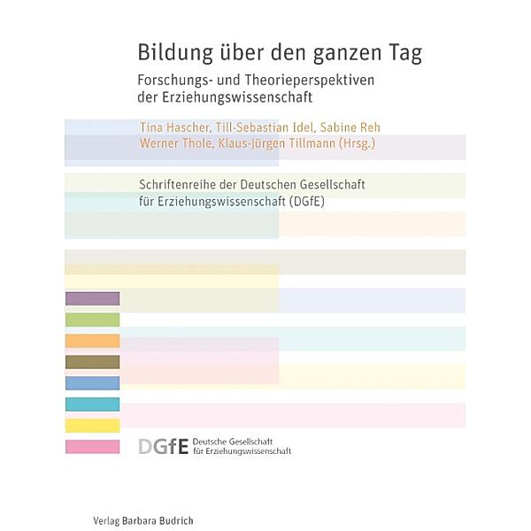 Bildung über den ganzen Tag / Schriften der Deutschen Gesellschaft für Erziehungswissenschaft (DGfE)