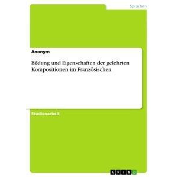 Bildung und Eigenschaften der gelehrten Kompositionen im Französischen, Anonym