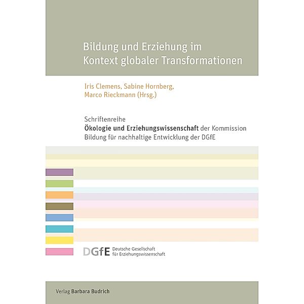 Bildung und Erziehung im Kontext globaler Transformationen / Schriftenreihe Ökologie und Erziehungswissenschaft der Kommission Bildung für eine nachhaltige Entwicklung der Deutschen Gesellschaft für Erziehungswissenschaft (DGfE)