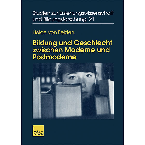 Bildung und Geschlecht zwischen Moderne und Postmoderne, Heide von Felden