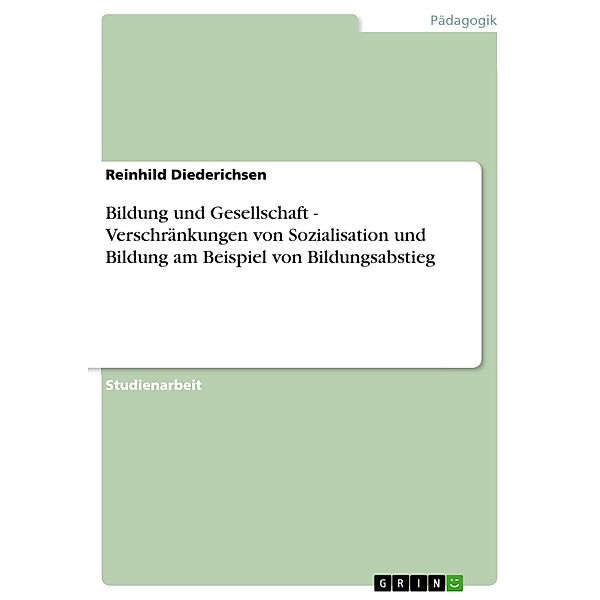 Bildung und Gesellschaft - Verschränkungen von Sozialisation und Bildung am Beispiel von Bildungsabstieg, Reinhild Diederichsen