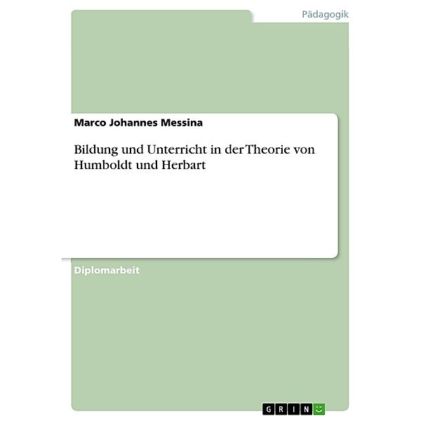 Bildung und Unterricht in der Theorie von Humboldt und Herbart, Marco Johannes Messina