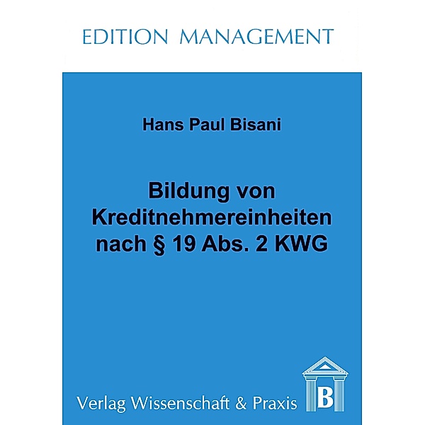 Bildung von Kreditnehmereinheiten nach    19 Abs. 2 KWG., Hans Paul Bisani