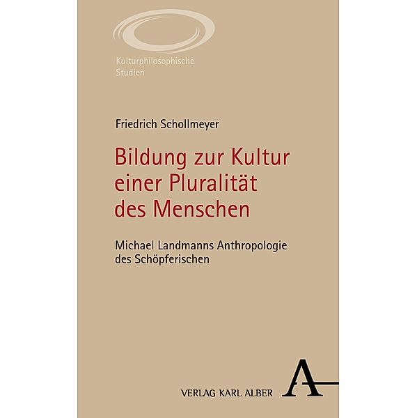 Bildung zur Kultur einer Pluralität des Menschen / Kulturphilosophische Studien Bd.11, Friedrich Schollmeyer