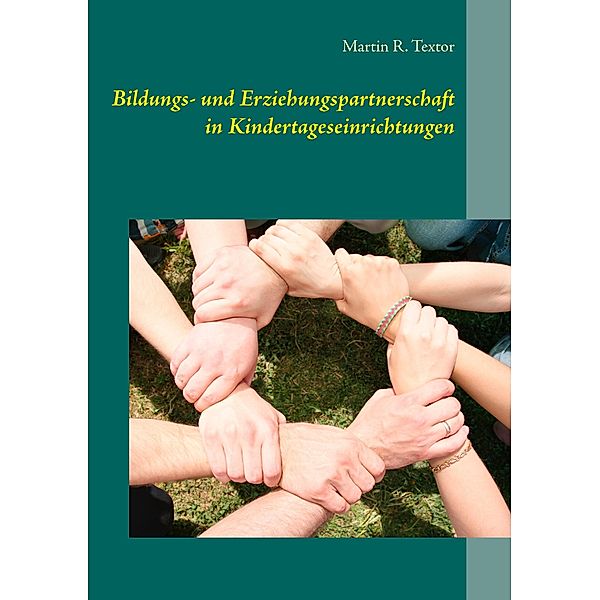 Bildungs- und Erziehungspartnerschaft in Kindertageseinrichtungen, Martin R. Textor