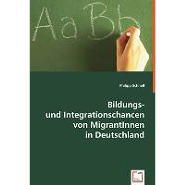 Bildungs- und Integrationschancen von MigrantInnen in Deutschland, Philipp Schnell