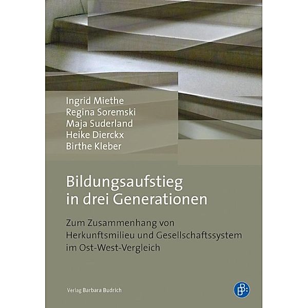 Bildungsaufstieg in drei Generationen, Ingrid Miethe, Regina Soremski, Maja Suderland, Heike Dierckx, Birthe Kleber