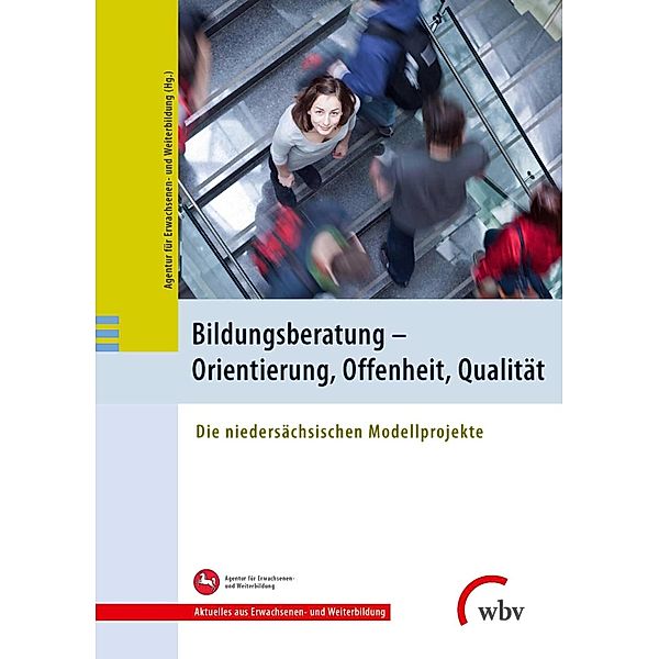 Bildungsberatung - Orientierung, Offenheit, Qualität / Aktuelles aus Erwachsenen- und Weiterbildung Bd.2, Agentur für Erwachsenen- und Weiterbildung