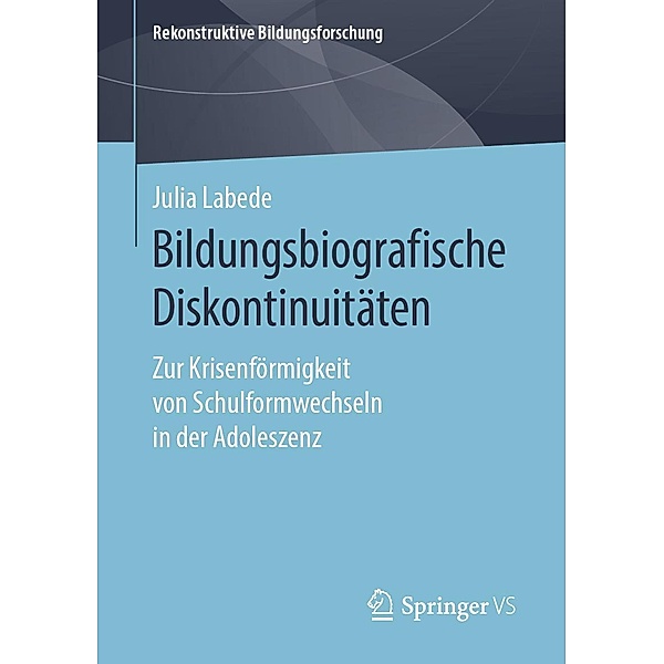 Bildungsbiografische Diskontinuitäten / Rekonstruktive Bildungsforschung Bd.26, Julia Labede