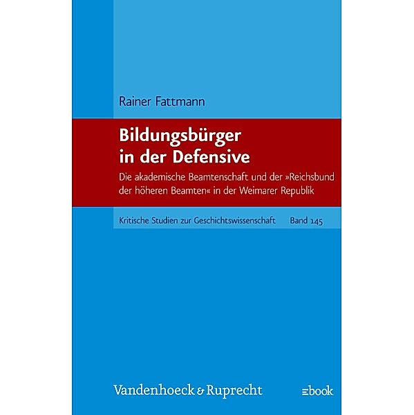 Bildungsbürger in der Defensive / Kritische Studien zur Geschichtswissenschaft, Rainer Fattmann