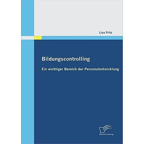 Bildungscontrolling: Ein wichtiger Bereich der Personalentwicklung, Lisa Fritz