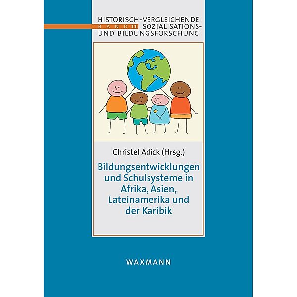 Bildungsentwicklungen und Schulsysteme in Afrika, Asien, Lateinamerika und der Karibik, Christel Adick