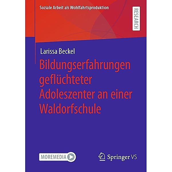 Bildungserfahrungen geflüchteter Adoleszenter an einer Waldorfschule / Soziale Arbeit als Wohlfahrtsproduktion Bd.27, Larissa Beckel