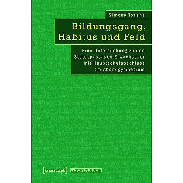 Bildungsgang, Habitus und Feld / Theorie Bilden Bd.12, Simone Tosana
